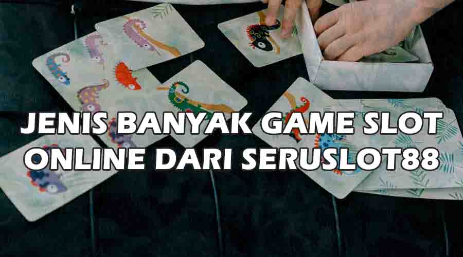 game slot online mempunyai banyak jenis game